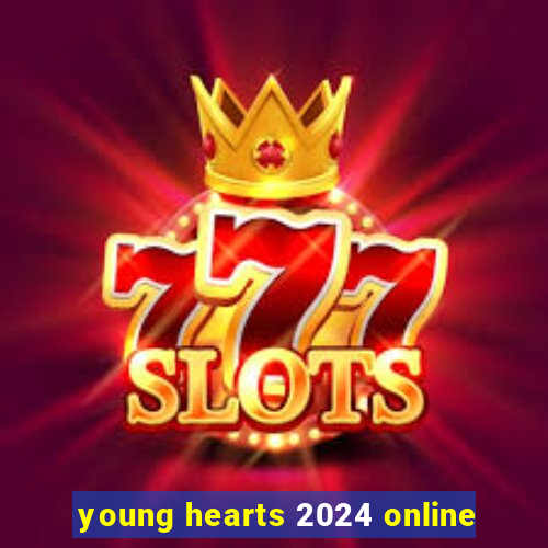 young hearts 2024 online